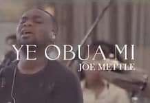 Joe Mettle Ye Obua Mi lyrics and Mp3 Joe mettle ye obua mi lyrics